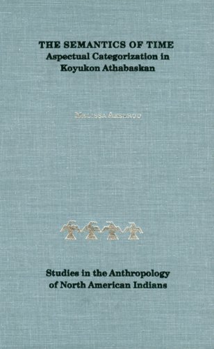 The Semantics of Time: Aspectual Categorization in Koyukon Athabaskan (Studies in the Anthropology of North Ame)
The Semantics of Time: Aspectual Categorization in Koyukon Athabaskan (Studies in the Anthropology of North Ame)
