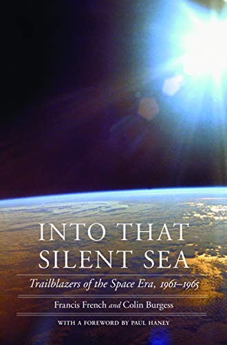 Into That Silent Sea: Trailblazers of the Space Era, 1961-1965 (SIGNED)