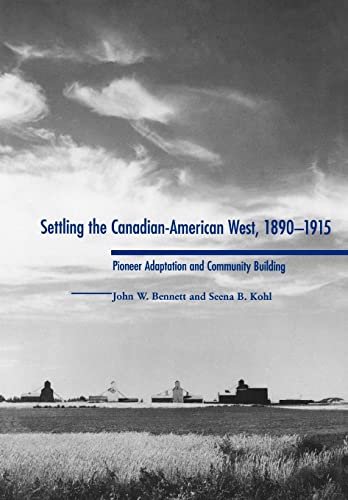 

Settling the Canadian-American West, 1890-1915: Pioneer Adaptation and Community Building (Signed by both authors) [signed] [first edition]