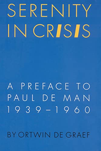 SERENITY IN CRISIS: A Preface to Paul de Man, 1939-1960