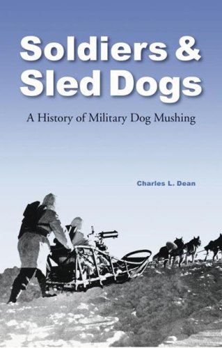 SOLDIERS & SLED DOGS; A HISTORY OF MILITARY MUSHING