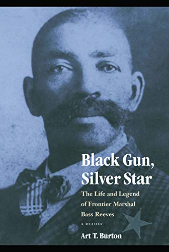 Black Gun, Silver Star: The Life and Legend of Frontier Marshal Bass Reeves (Race and Ethnicity i...