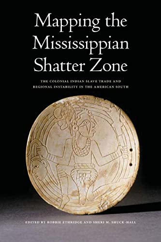 Mapping the Mississippian Shatter Zone: The Colonial Indian Slave Trade and Regional Instability ...