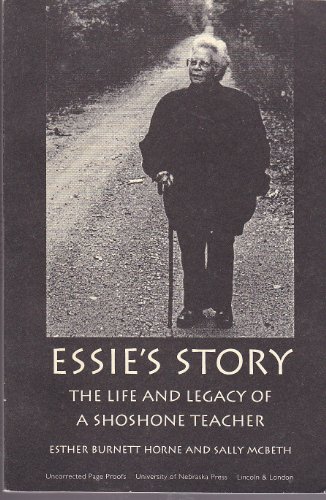 Essie's Story: The Life and Legacy of a Shoshone Teacher (American Indian Lives)
Essie's Story: The Life and Legacy of a Shoshone Teacher (American Indian Lives)