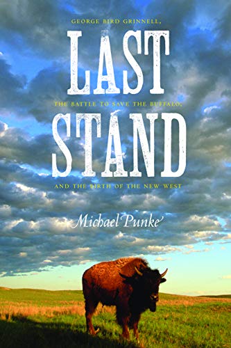 Last Stand: George Bird Grinnell, the Battle to Save the Buffalo, and the Birth of the New West
Last Stand: George Bird Grinnell, the Battle to Save the Buffalo, and the Birth of the New West