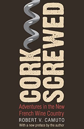 Corkscrewed: Adventures in the New French Wine Country (At Table)