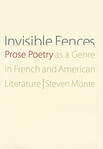 Invisible Fences : Prose Poetry as a Genre in French and American Literature
Invisible Fences : Prose Poetry as a Genre in French and American Literature