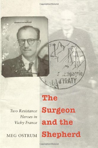 Surgeon and the Shepherd: Two Resistance Heroes in Vichy France