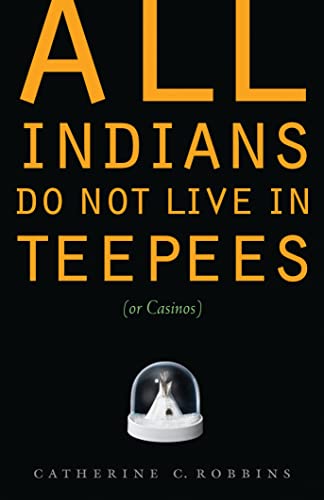 All Indians Do No Live in Teepees (Or Casinos)