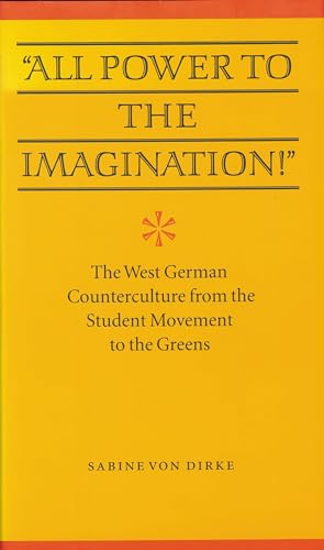 All Power to the Imagination!': The West German Counterculture from the Student Movement to the Greens
All Power to the Imagination!': The West German Counterculture from the Student Movement to the Greens
