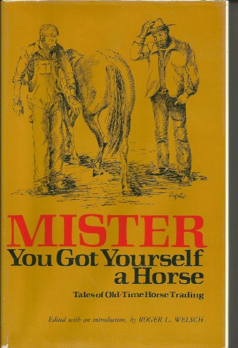 Mister, You Got Yourself a Horse: Tales of Old-Time Horse Trading