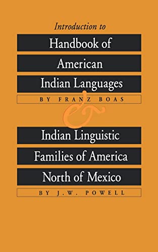 INTRODUCTION TO HANDBOOK OF AMERICAN INDIAN LANGUAGES; INDIAN LINGUISTIC FAMILIES OF AMERICA NORT...