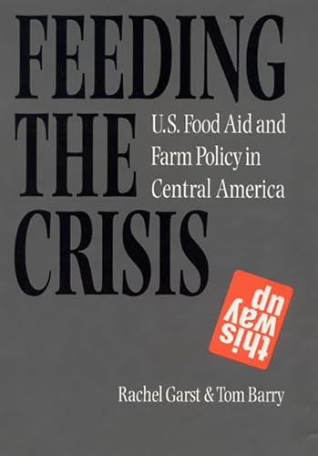 Feeding the Crisis: U. S. Food Aid and Farm Policy in Central America