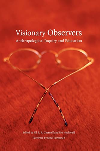 Visionary Observers: Anthropological Inquiry and Education (Critical Studies in the History of An...