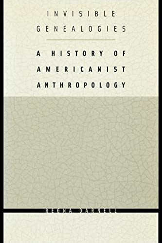 Invisible Genealogies: A History of Americanist Anthropology (Critical Studies in the History of Anthropology)