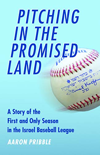 Pitching in the Promised Land: A Story of the First and Only Season in the Israel Baseball League
Pitching in the Promised Land: A Story of the First and Only Season in the Israel Baseball League