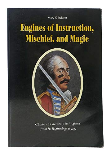 Engines Of Instruction, Mischief, And Magic - Children's Literature In England From Its Beginning...