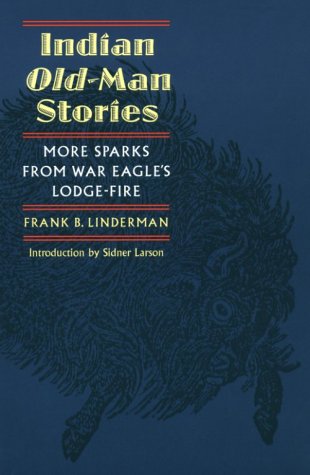 Indian Old-Man Stories : More Sparks from War Eagle's Lodge-Fire