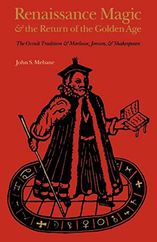 Renaissance Magic and the Return of the Golden Age : The Occult Tradition and Marlowe, Jonson, and Shakespeare