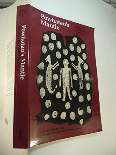 Powhatan's Mantle: Indians in the Colonial Southeast (Indians of the Southeast)