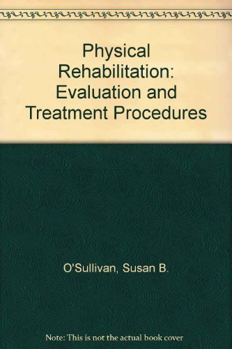 Physical Rehabilitation: Evaluation and Treatment Procedures
