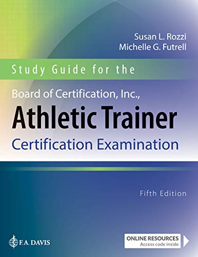 Study Guide for the Board of Certification, Inc., Athletic Trainer Certification Examination
Study Guide for the Board of Certification, Inc., Athletic Trainer Certification Examination