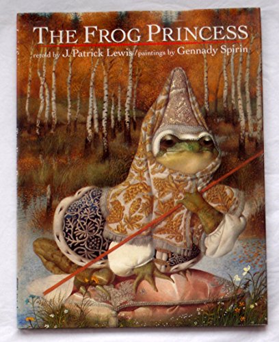 The Frog Princess. A Russian Folktale. Retold by . Paintings by Gennady Spirin