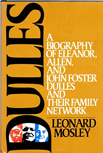 Dulles : A Biography of Eleanor, Allen, and John Foster Dulles and Their Family Network