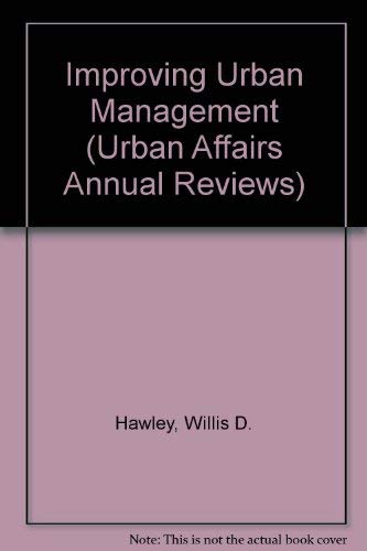 Improving the Quality of Urban Management Urban Affairs Annual Reviews Volume 8