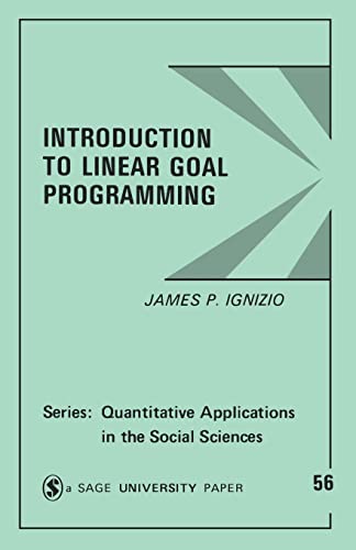 Introduction to Linear Goal Programming (Quantitative Applications in the Social Sciences)
Introduction to Linear Goal Programming (Quantitative Applications in the Social Sciences)