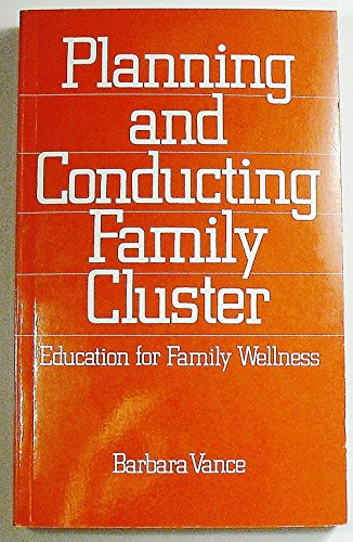 Planning and Conducting Family Cluster: Education for Family Wellness