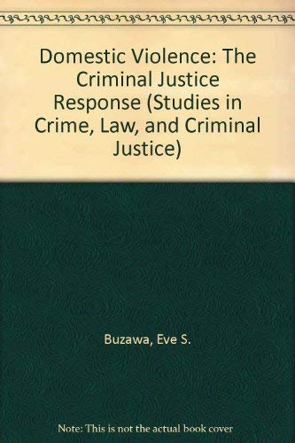 DOMESTIC VIOLENCE : The Criminal Justice Response (Vol 6, Studies in Crime, Law & Justice)