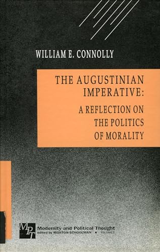 The Augustinian Imperative: A Reflection on the Politics of Morality; Modernity and Political Tho...