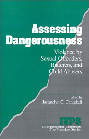 Assessing Dangerousness: Violence by Sexual Offenders, Batterers and Child Abusers (Interpersonal Violence: The Practice Series)
Assessing Dangerousness: Violence by Sexual Offenders, Batterers and Child Abusers (Interpersonal Violence: The Practice Series)