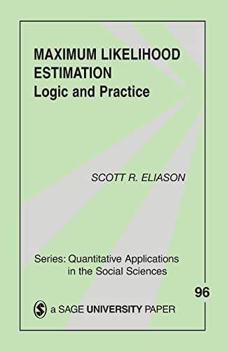 Maximum Likelihood Estimation: Logic and Practice (Quantitative Applications in the Social Sciences)
Maximum Likelihood Estimation: Logic and Practice (Quantitative Applications in the Social Sciences)