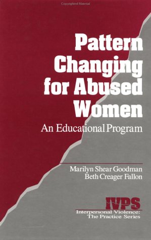 Pattern Changing for Abused Women: An Educational Program (Interpersonal Violence: The Practice Series)
Pattern Changing for Abused Women: An Educational Program (Interpersonal Violence: The Practice Series)