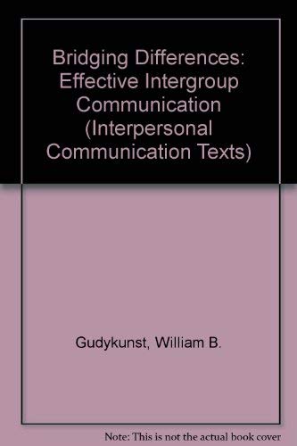 Bridging Differences: Effective Intergroup Communication (Interpersonal Communication Texts)
Bridging Differences: Effective Intergroup Communication (Interpersonal Communication Texts)