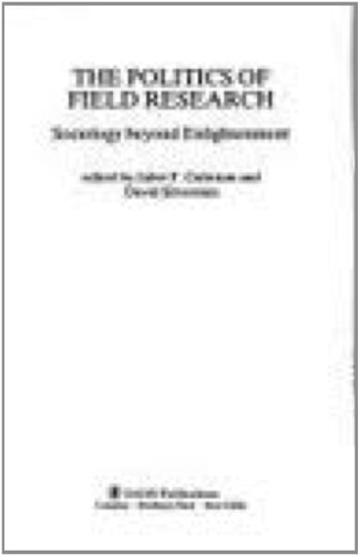 THE POLITICS OF FIELD RESEARCH. SOCIOLOGY BEYOND ENLIGHTENMENT