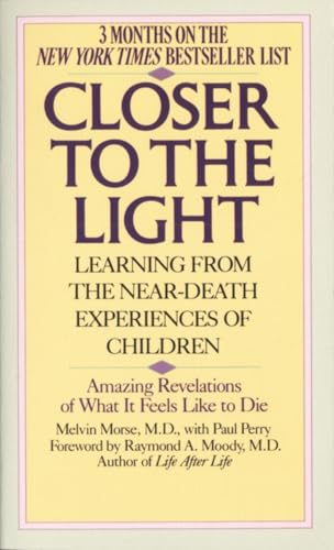 CLOSER TO THE LIGHT Learning from the Near-Death Experiences of Children