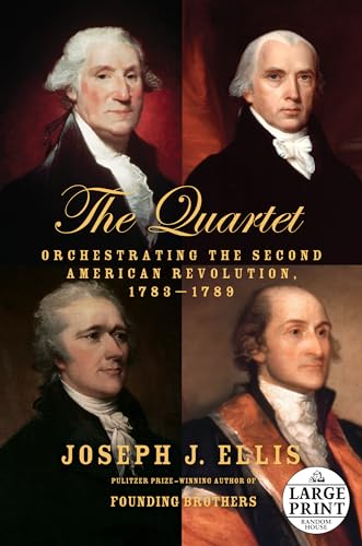 The Quartet : Orchestrating the Second American Revolution, 1783-1789