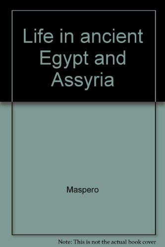 LIFE IN ANCIENT EGYPT AND ASSYRIA