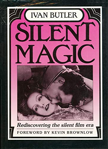 Silent Magic. Rediscovering the Silent film Era.