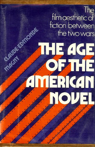 The Age Of The American Novel: The Film Aesthetic of Fiction Between The Two Wars