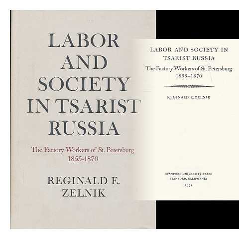 Labor and Society in Tsarist Russia: The Factory Workers of St. Petersburg 1855-1870