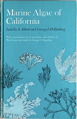 Marine Algae of California. With contributions by six specialists and a history of West Coast alg...