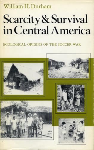 Scarcity and Survival in Central America: Ecological Origins of the Soccer War
Scarcity and Survival in Central America: Ecological Origins of the Soccer War