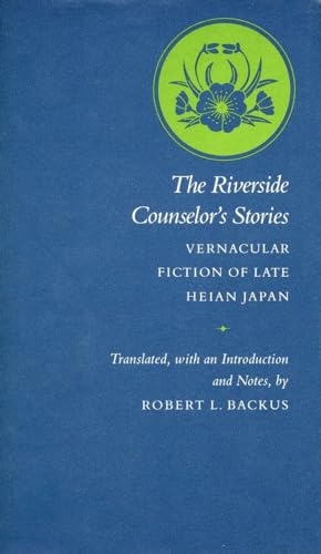 The Riverside Counselor's Stories: Vernacular Fiction of Late Heian Japan