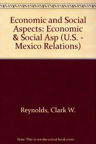 U. S.-Mexico Relations : Economic and Social Aspects