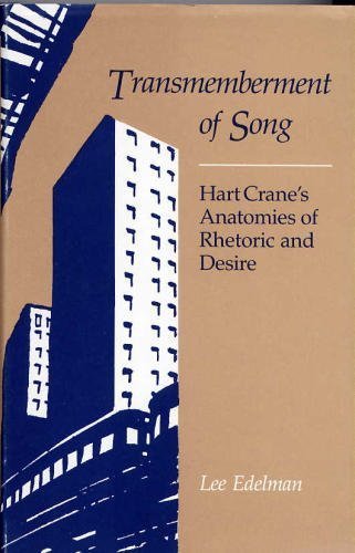 Transmemberment Of Song: Hart Crane's Anatomies Of Rhetoric And Desire