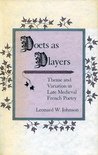 Poets as Players: Theme and Variation in Late Medieval French Poetry,